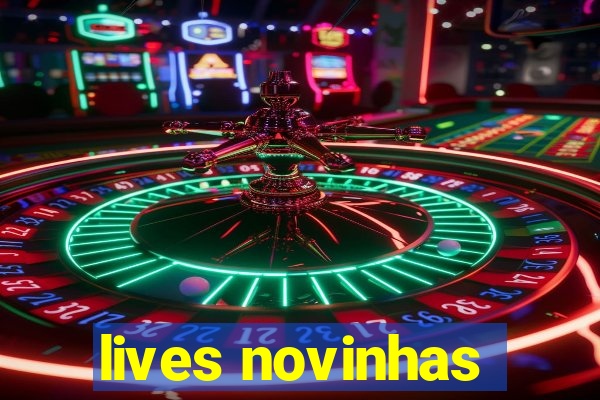 lives novinhas
